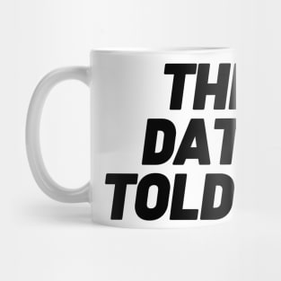 The Data Told Me Mug